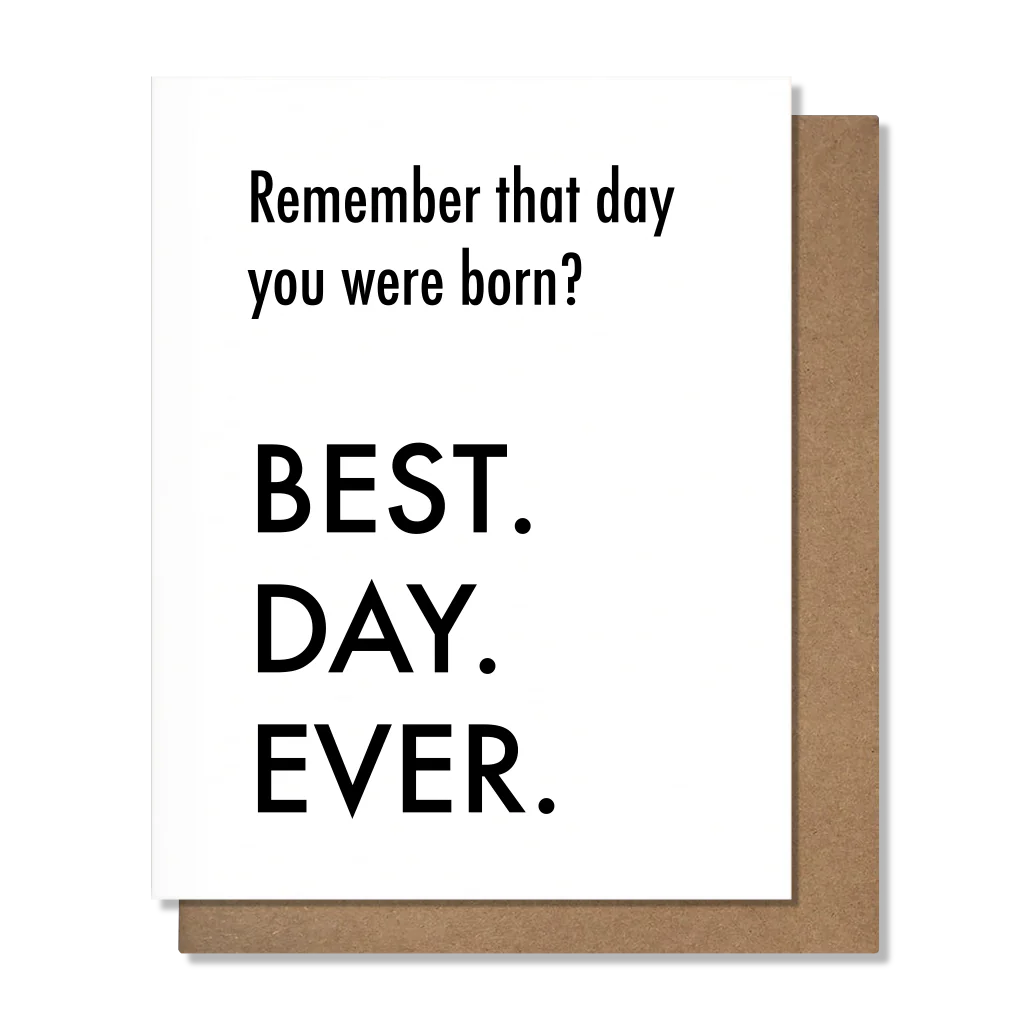 PRETTY ALRIGHT GOODS Best Day Ever Born - Birthday Card